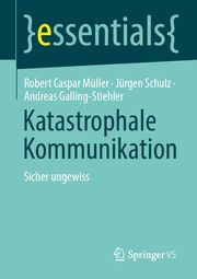 Katastrophale Kommunikation Müller, Robert Caspar/Schulz, Jürgen/Galling-Stiehler, Andreas 9783658448639
