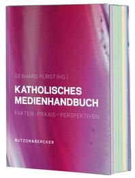 Katholisches Medienhandbuch Gebhard Fürst/David Hober/Jürgen Holtkamp 9783766616715