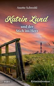 Katrin Lund und der Stich ins Herz Schwohl, Anette 9783954416806