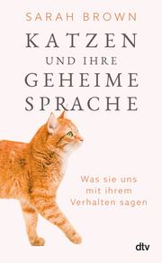 Katzen und ihre geheime Sprache Brown, Sarah 9783423284066