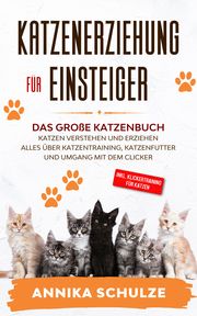 Katzenerziehung für Einsteiger Schulze, Annika 9783969670262
