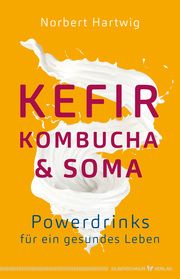 Kefir, Kombucha & Soma Hartwig, Norbert 9783969330302