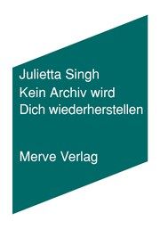 Kein Archiv wird Dich wiederherstellen Singh, Julietta 9783962730628