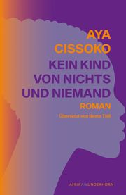 Kein Kind von Nichts und Niemand Cissoko, Aya 9783884236901