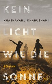 Kein Licht wie die Sonne Khabushani, Khashayar J 9783423284219