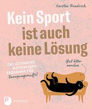 Kein Sport ist auch keine Lösung Friedrich, Kerstin 9783843613217