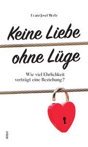 Keine Liebe ohne Lüge Wetz, Franz Josef 9783865693006