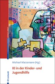 KI in der Kinder- und Jugendhilfe Michael Macsenaere 9783497032723