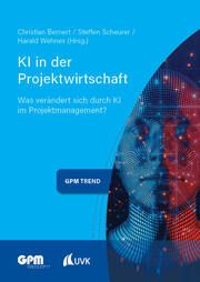 KI in der Projektwirtschaft Christian Bernert/Steffen Scheurer/Harald Wehnes 9783381111312