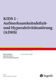 KIDS 1 - Aufmerksamkeitsdefizit-/Hyperaktivitätsstörung (ADHS) Döpfner, Manfred/Görtz-Dorten, Anja/Steinhausen, Hans-Christoph 9783801730901