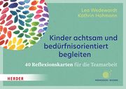 Kinder achtsam und bedürfnisorientiert begleiten. 40 Reflexionskarten für die Teamarbeit Wedewardt, Lea/Hohmann, Kathrin 9783451399305