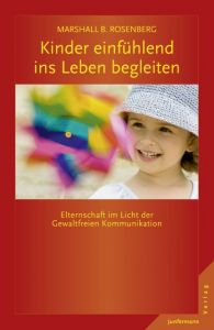 Kinder einfühlend ins Leben begleiten Rosenberg, Marshall B 9783955713393