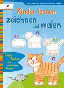 Kinder lernen zeichnen und malen Türk, Hanne/Bernfels, Alex/Pradella, Rosanna 9783838833026