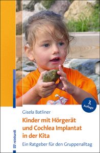 Kinder mit Hörgerät und Cochlea Implantat in der Kita Batliner, Gisela 9783497028160