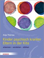 Kinder psychisch kranker Eltern in der Kita Thürnau, Anja 9783451389061