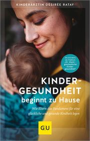 Kindergesundheit beginnt zu Hause Ratay, Désirée 9783833882081