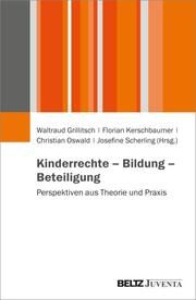 Kinderrechte - Bildung - Beteiligung Waltraud Grillitsch/Florian Kerschbaumer/Christian Oswald u a 9783779975236