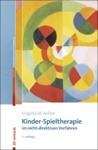 Kinder-Spieltherapie im nicht-direktiven Verfahren Axline, Virginia M 9783497025985