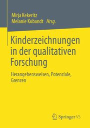 Kinderzeichnungen in der qualitativen Forschung Mirja Kekeritz/Melanie Kubandt 9783658348847