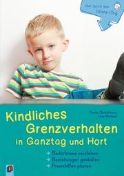 Kindliches Grenzverhalten in Ganztag und Hort Dünkelmann, Frauke/Weiland, Uwe 9783834644084