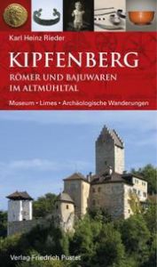 Kipfenberg. Römer und Bajuwaren im Altmühltal Rieder, Karl Heinz 9783791730929
