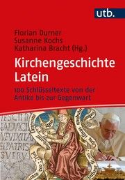 Kirchengeschichte Latein Florian Durner (Dr. )/Susanne Kochs (Dr.)/Katharina Bracht (Prof. Dr.) 9783825257316