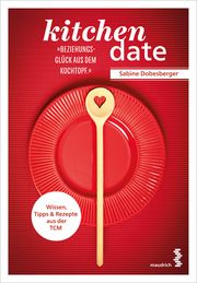 kitchen date - Beziehungsglück aus dem Kochtopf Dobesberger, Sabine 9783990021330