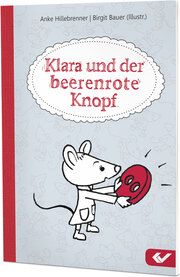 Klara und der beerenrote Knopf Hillebrenner, Anke 9783863539085