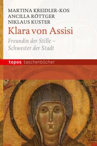 Klara von Assisi Kreidler-Kos, Martina/Röttger, Ancilla/Kuster, Niklaus 9783836705615