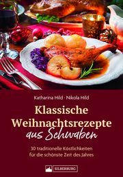 Klassische Weihnachtsrezepte aus Schwaben Hild, Katharina/Hild, Nikola 9783842524491