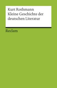 Kleine Geschichte der deutschen Literatur Rothmann, Kurt 9783150176856