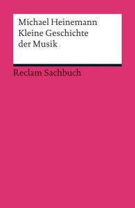 Kleine Geschichte der Musik Heinemann, Michael 9783150190616