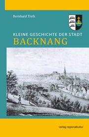 Kleine Geschichte der Stadt Backnang Trefz, Bernhard 9783955053147