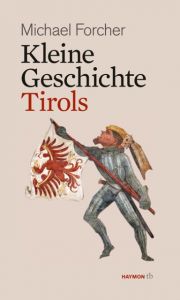 Kleine Geschichte Tirols Forcher, Michael 9783852189024
