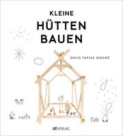 Kleine Hütten bauen Tapias Monné, David 9783039021796