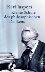 Kleine Schule des philosophischen Denkens Jaspers, Karl 9783492300186