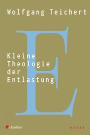 Kleine Theologie der Entlastung Teichert, Wolfgang 9783532628959