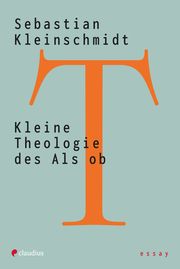 Kleine Theologie des Als ob Kleinschmidt, Sebastian 9783532628836