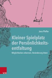 Kleiner Spielplatz der Persönlichkeitsentfaltung Pfeffer, Jana 9783525400456