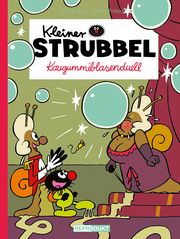 Kleiner Strubbel - Kaugummiblasenduell Bailly, Pierre/Fraipont, Céline 9783956402517