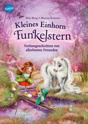 Kleines Einhorn Funkelstern - Vorlesegeschichten von allerbesten Freunden Berg, Mila 9783401717838