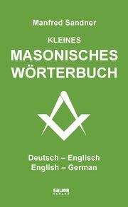 Kleines masonisches Wörterbuch Deutsch-Englisch/English-German Sandner, Manfred 9783962850586