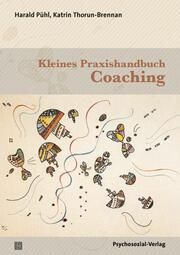 Kleines Praxishandbuch Coaching Pühl, Harald/Thorun-Brennan, Katrin 9783837932850