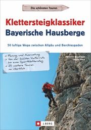 Klettersteigklassiker Bayerische Hausberge Bauregger, Heinrich/Hoch, Sascha 9783862466665