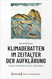 Klimadebatten im Zeitalter der Aufklärung Kleinhans, Bernd 9783837667059