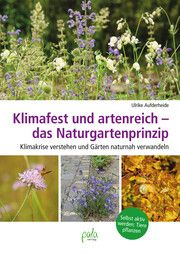 Klimafest und artenreich - das Naturgartenprinzip Aufderheide, Ulrike 9783895664298