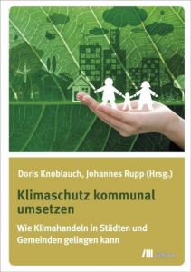 Klimaschutz kommunal umsetzen Doris Knoblauch/Johannes Rupp 9783962380052