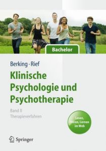 Klinische Psychologie und Psychotherapie für Bachelor II Matthias Berking/Winfried Rief 9783642255229