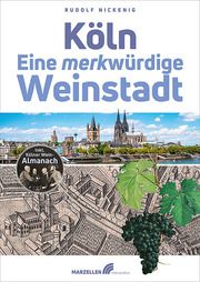 Köln - Eine merkwürdige Weinstadt Nickenig, Rudolf 9783937795799