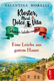 Kloster, Mord und Dolce Vita - Eine Leiche aus gutem Hause Morelli, Valentina 9783741302848